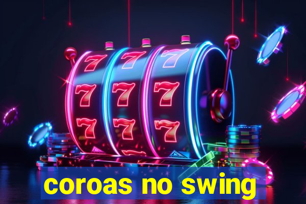 coroas no swing